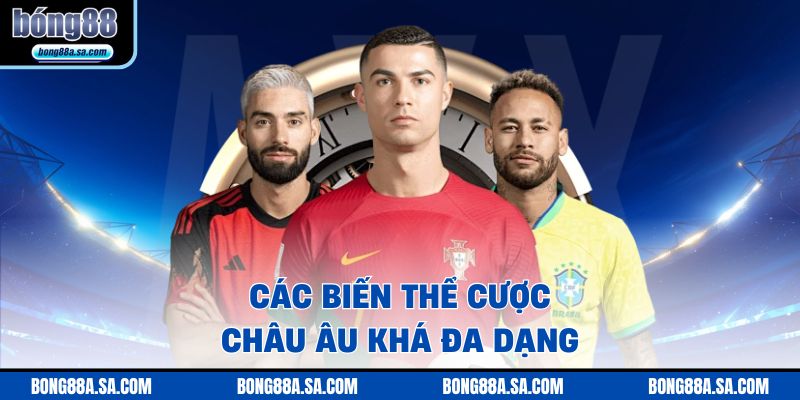 Các biến thể cược châu Âu khá đa dạng
