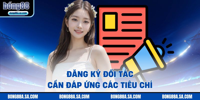 Đăng ký đối tác cần đáp ứng các tiêu chí