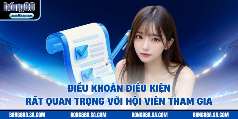 Điều khoản điều kiện rất quan trọng với hội viên tham gia