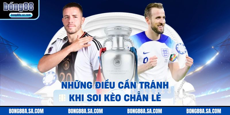 Những điều cần tránh khi soi kèo chẵn lẻ